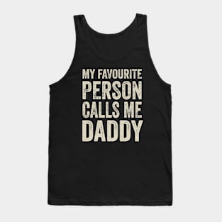 Dad Gift - My Favourite Person Calls Me Daddy Tank Top